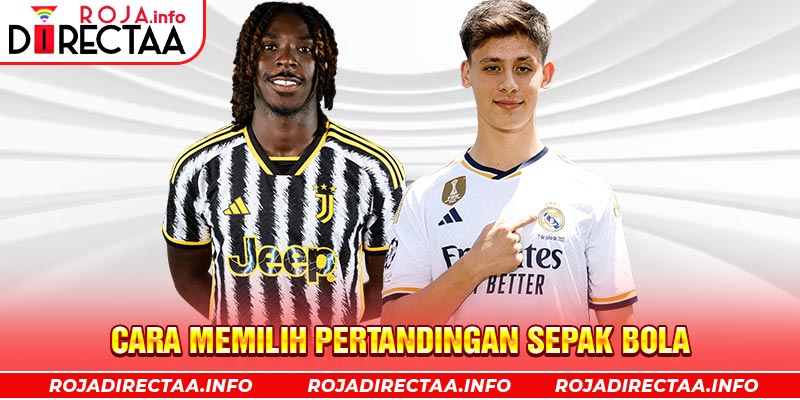 Cara Memilih Pertandingan Sepak Bola